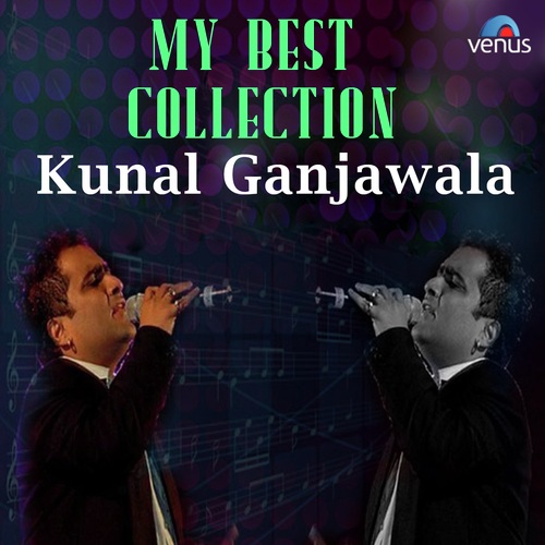 Bollywood Music Collection Of Kunal Ganjawala
