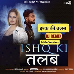 Ishq Ki Talab Male Version Dj Mix-AzEgRjhUVWI