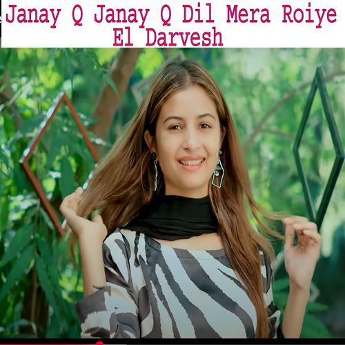 Janay Q Janay Q Dil Mera Roiye