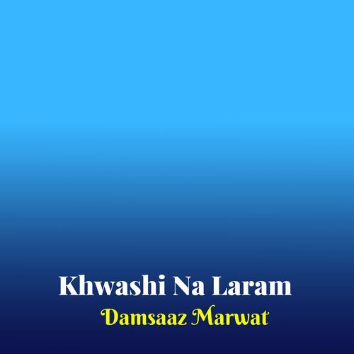 Khwashi Na Laram