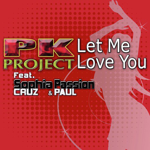 Let Me Love You (feat. Sophia Cruz &amp; Passion Paul)_poster_image