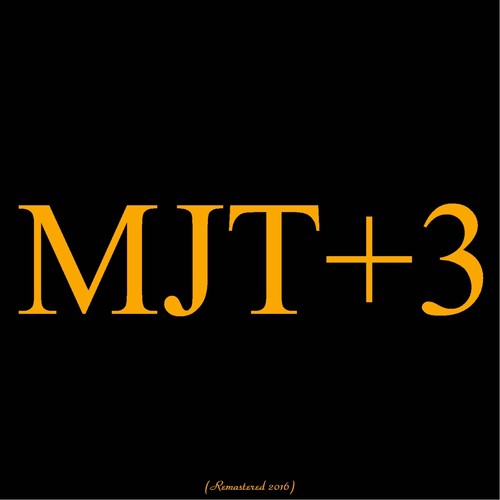 MJT + 3 (Remastered 2016)