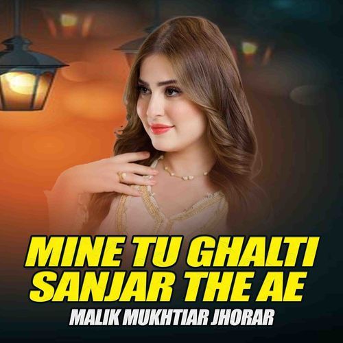 Mine Tu Ghalti Sanjar The Ae