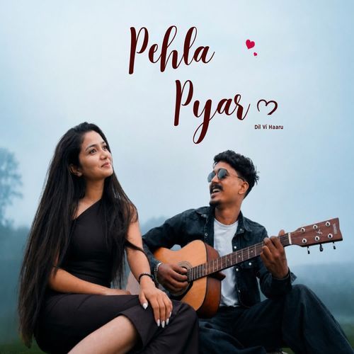 Pehla Pyar Dil Vi Haaru