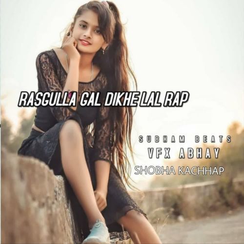 RASGULLA GAL DIKHE LAL RAP