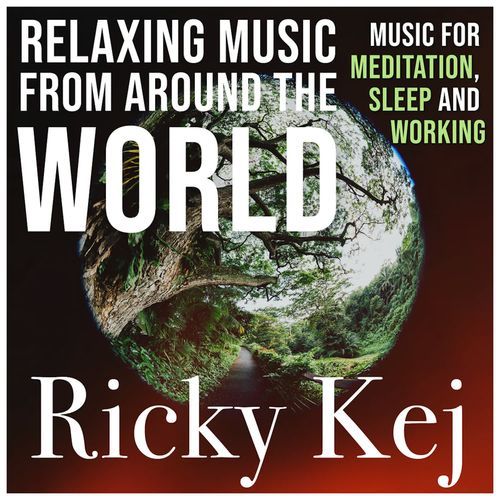 Relaxing Music From Around The World: Music for Meditation, Sleep and Working