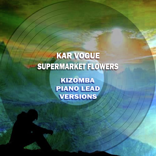 Supermarket Flowers (Kizomba Piano Lead Versions [Tribute To Ed Sheeran