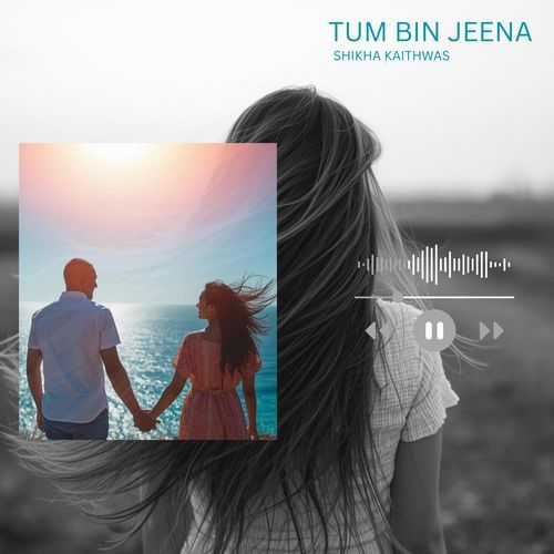 TUM BIN JEENA