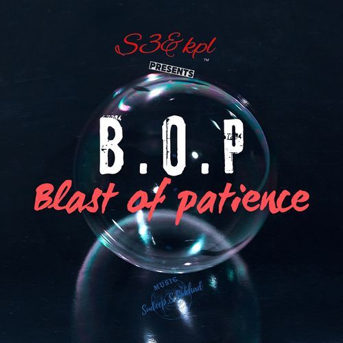 B.O.P (Blast of Patience)