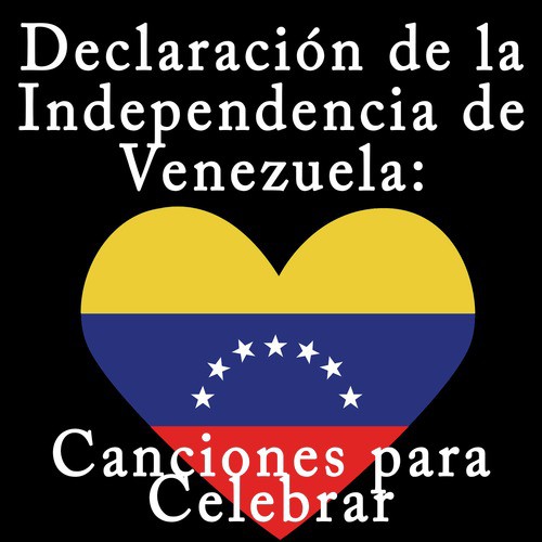 Declaración de la Independencia de Venezuela: Canciones para Celebrar