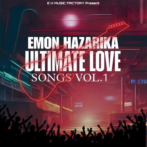 EMON HAZARIKA ULTIMATE LOVE SONGS VOL. 1