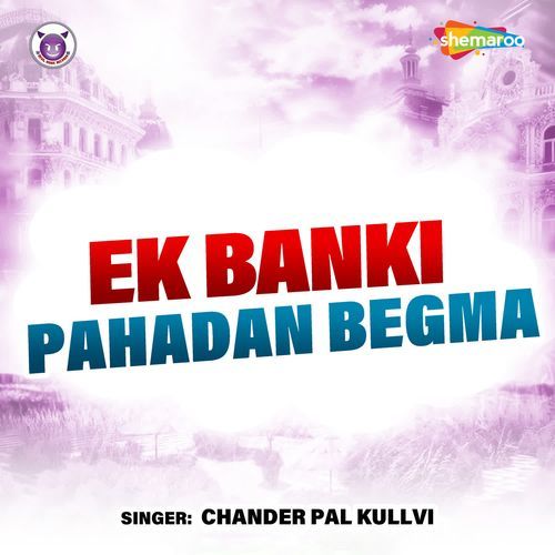 Ek Banki Pahadan Begma