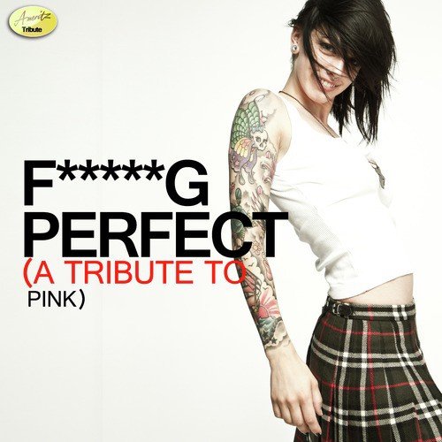 Fucking Perfect (Clean) - Song Download from F*****g Perfect - A Tribute to  P!Nk @ JioSaavn