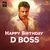 Happy Birthday D Boss