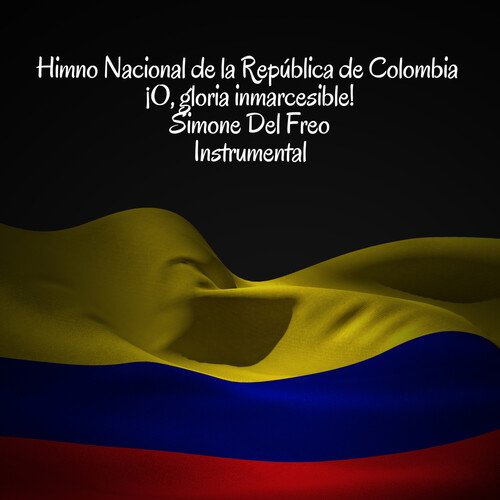 Himno Nacional de la República de Colombia  ¡O, gloria inmarcesible! (Instrumental)