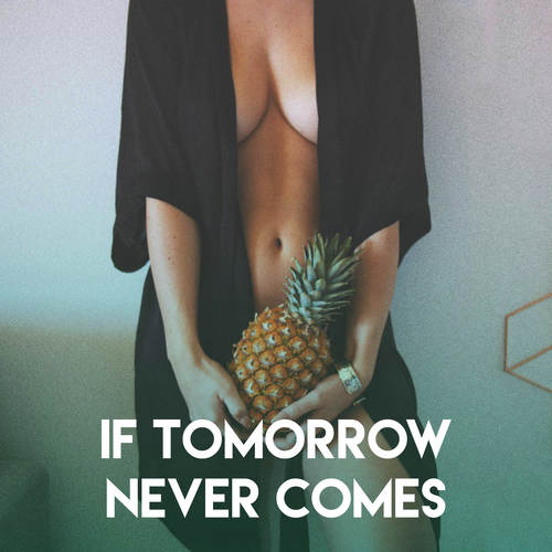 If Tomorrow Never Comes