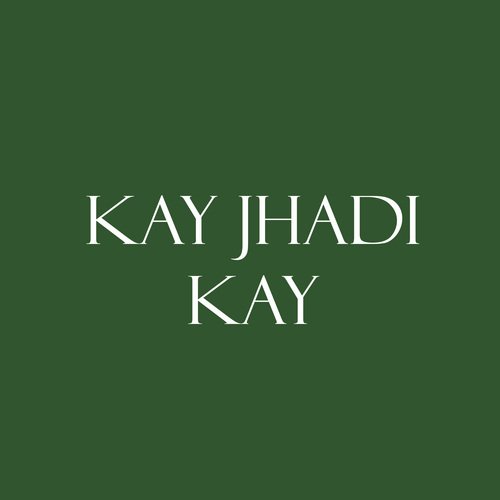 Kay Jhadi Kay