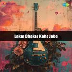 Lakar Dhakar Kaha Jabe