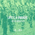 Life's A Parade (ANCII Mix)