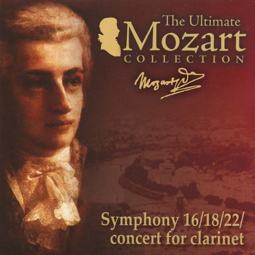 Mozart: Clarinet Concerto, K. 622, Symphonies Nos. 16, 18 &amp; 22_poster_image