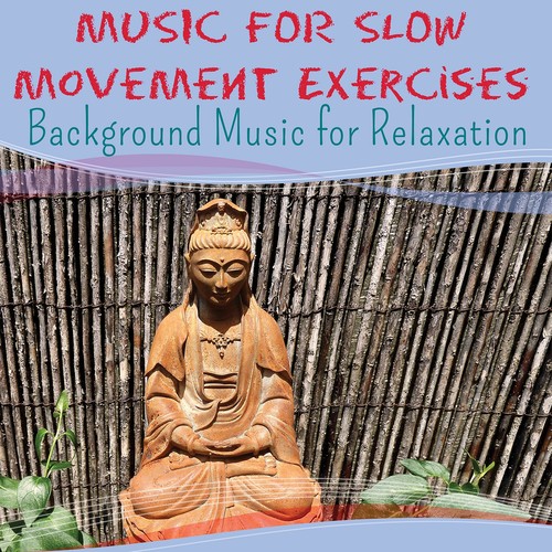 Music For Slow Movement Exercises - Background Music For Relaxation (Relax  With Body And Soul. Soft Music For Your Relaxation Exercises.) Songs  Download - Free Online Songs @ JioSaavn