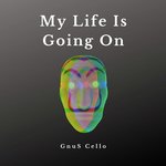 My Life Is Going On (For cello)