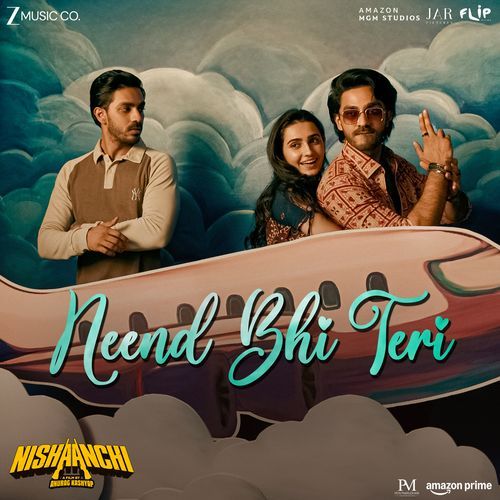 Neend Bhi Teri (From "Nishaanchi")