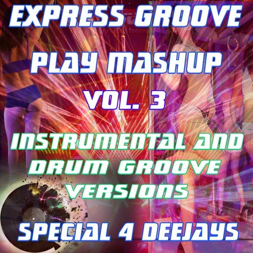 Play Mashup Compilation Vol 3 Special Instrumental And Drum Groove Versions Songs Download Free Online Songs Jiosaavn