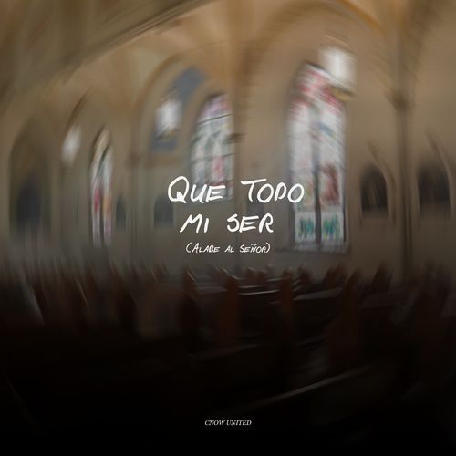 Que Todo Mi Ser (Alabe al Senor)