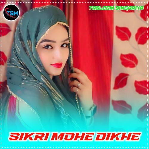 SIKRI MOHE DIKHE