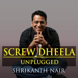 Screw Dheela (Unplugged)-Jzs5RDdDUEE