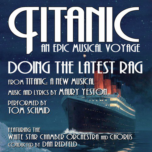 Titanic: A New Musical: Doing The Latest Rag (Maury Yeston) - From the album, Titanic: An Epic Musical Voyage_poster_image