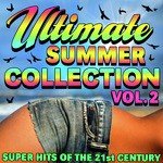 Ultimate Summer Collection - Super Hits of the 21st Century - Volume 2
