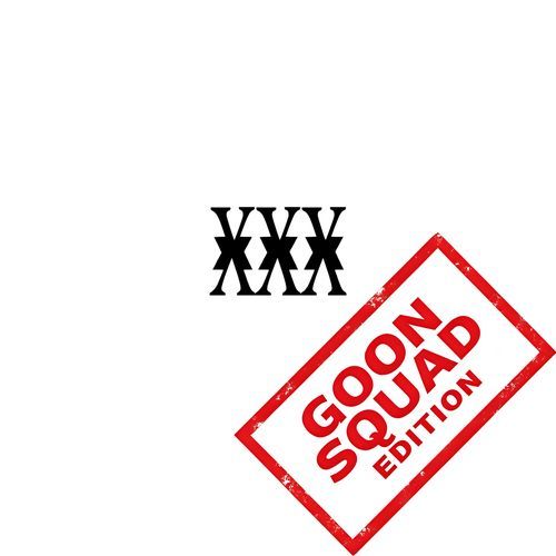 XXX (GOON SQAUD EDITION)
