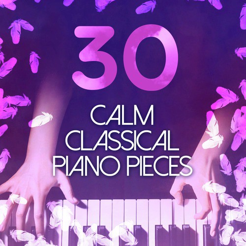 30 Calm Classical Piano Pieces