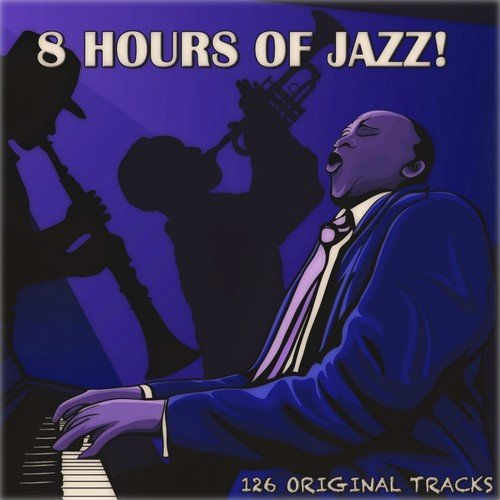 8 Hours of Jazz! (126 Original Tracks)