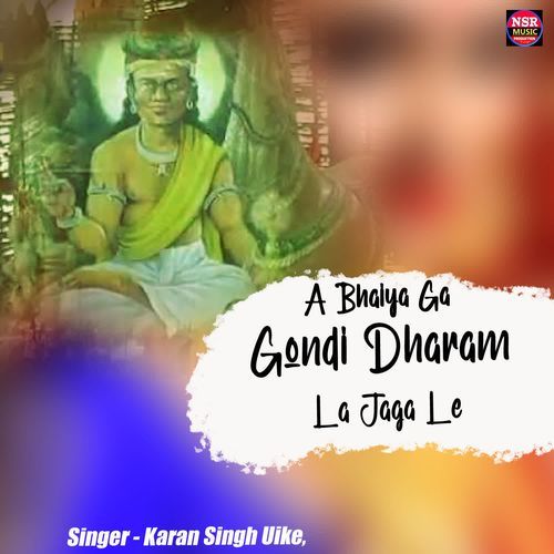A Bhaiya Ga Gondi Dharam La Jaga Le