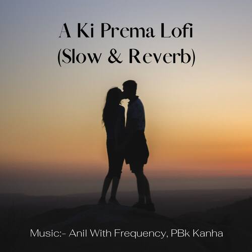 A Ki Prema Lofi (Slow & Reverb)