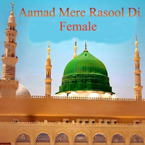 Aamad Mere Rasool Di Female