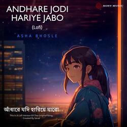 Andhare Jodi Hariye Jabo (Lofi)-BFAiaSxYdgU