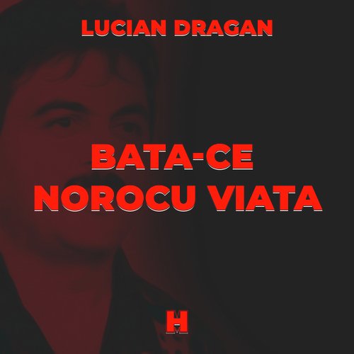 Bata-ce norocu viata