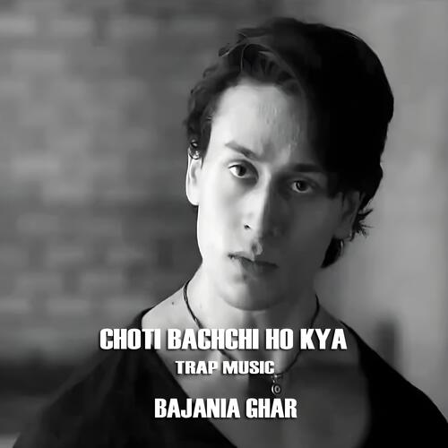 CHOTI BACHCHI HO KYA (feat. TIGER SHROFF)