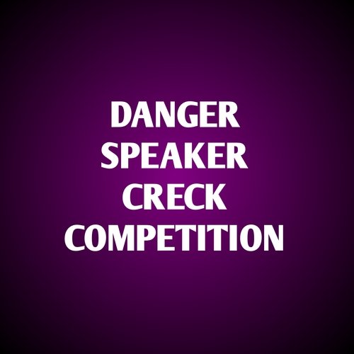 Danger Speakar Creck Competition