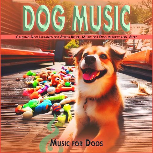 Dog Music: Calming Dog Lullabies for Stress Relief, Music for Dog Anxiety and Sleep