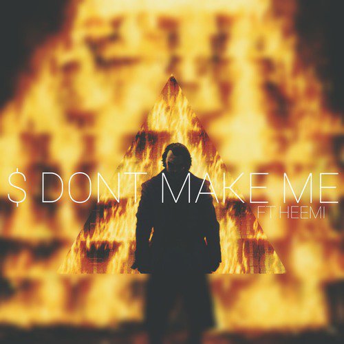 $ Don't Make Me (feat. Heemi)