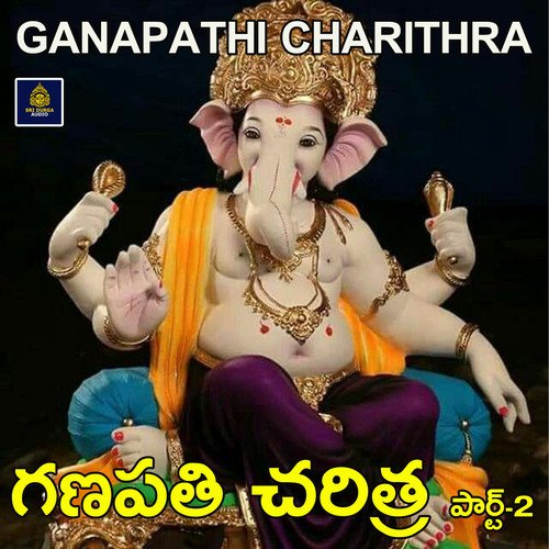 Ganapathi Charithra, Pt. 2