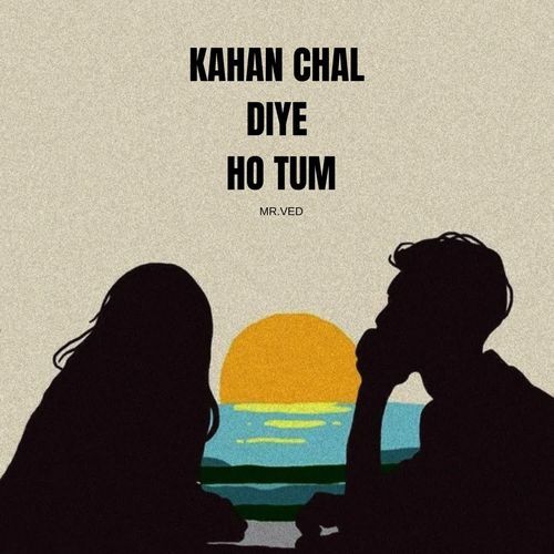 KAHAN CHAL DIYE HO TUM