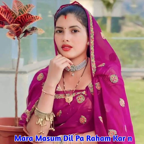 Mara Masum Dil Pa Raham Kar n