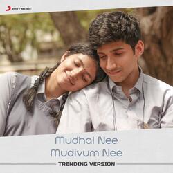 Mudhal Nee Mudivum Nee Title Track (Trending Version)-Ji4AAx13e1E