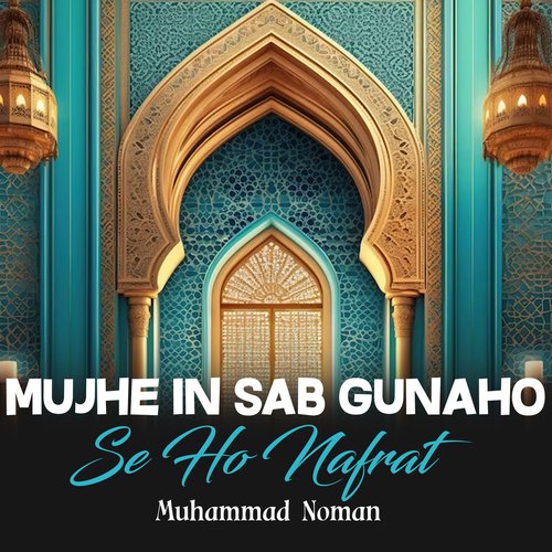 Mujhe In Sab Gunaho Se Ho Nafrat
